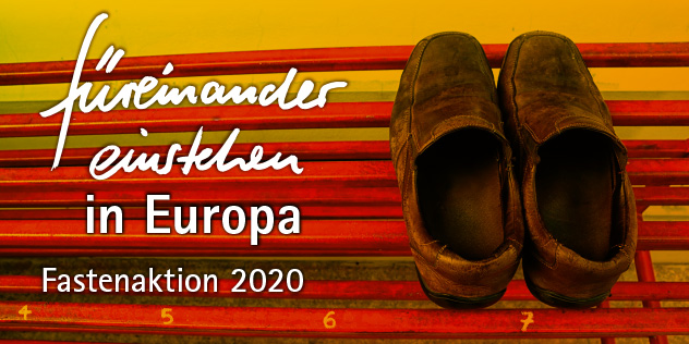 füreinander einstehen in Europa Fastenaktion Plakatmotiv 2020 füreinander einstehen in Europa Fastenaktion Plakatmotiv 2020, Bild: © njmucc, istockphoto.com